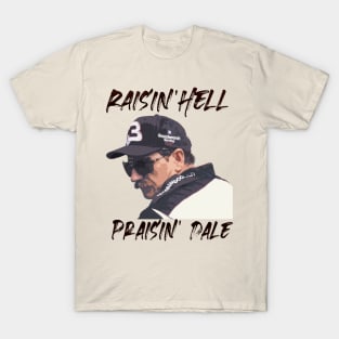 Dale Earnhardt Quotes - Raisin Hell Praisin Dale T-Shirt